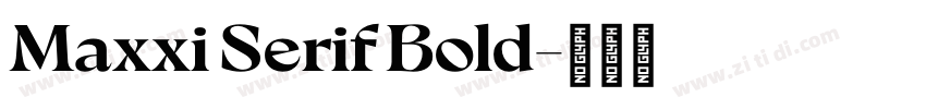 Maxxi Serif Bold字体转换